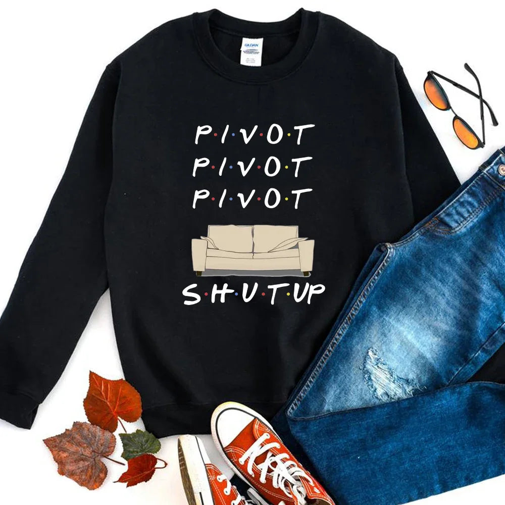 Friends Pivot Pivot Pivot Shut Up Sweatshirt